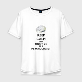 Мужская футболка хлопок Oversize с принтом Keep calm в Белгороде, 100% хлопок | свободный крой, круглый ворот, “спинка” длиннее передней части | psychologist | психиатр | психиатрия | психолог | психотерапевт