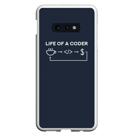 Чехол для Samsung S10E с принтом Life of a coder в Белгороде, Силикон | Область печати: задняя сторона чехла, без боковых панелей | Тематика изображения на принте: coder | деньги | доллары | жизнь | код | кофе | программист | тыжпрограммист | цикл | язык