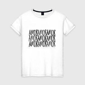 Женская футболка хлопок с принтом Amor Amor Amor в Белгороде, 100% хлопок | прямой крой, круглый вырез горловины, длина до линии бедер, слегка спущенное плечо | егор крид | любовь | надпись | тату | холостяк
