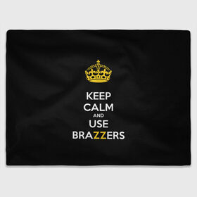 Плед 3D с принтом KEEP CALM AND USE BRAZZERS в Белгороде, 100% полиэстер | закругленные углы, все края обработаны. Ткань не мнется и не растягивается | 