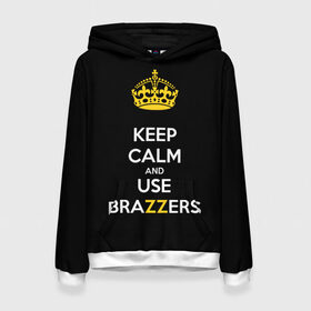 Женская толстовка 3D с принтом KEEP CALM AND USE BRAZZERS в Белгороде, 100% полиэстер  | двухслойный капюшон со шнурком для регулировки, мягкие манжеты на рукавах и по низу толстовки, спереди карман-кенгуру с мягким внутренним слоем. | Тематика изображения на принте: 