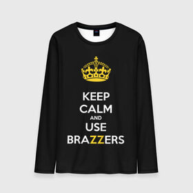 Мужской лонгслив 3D с принтом KEEP CALM AND USE BRAZZERS в Белгороде, 100% полиэстер | длинные рукава, круглый вырез горловины, полуприлегающий силуэт | Тематика изображения на принте: 