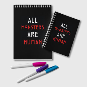 Блокнот с принтом All Monsters Are Human в Белгороде, 100% бумага | 48 листов, плотность листов — 60 г/м2, плотность картонной обложки — 250 г/м2. Листы скреплены удобной пружинной спиралью. Цвет линий — светло-серый
 | Тематика изображения на принте: all | american | are | horror | humans | monstars | series | story | американская | все | история | люди | монстры | сериал | сериалы | ужасов | ужасы