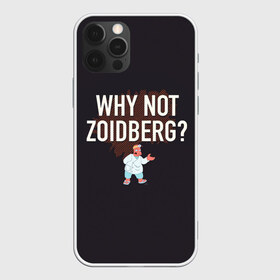 Чехол для iPhone 12 Pro Max с принтом Why not Zoidberg? в Белгороде, Силикон |  | Тематика изображения на принте: bender | fry | futurama | planet express | zoidberg | бендер | гипножаба | зойдберг | лила | фрай | футурама