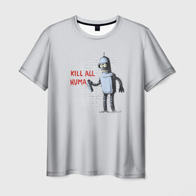 Мужская футболка 3D с принтом Bender - Kill all human в Белгороде, 100% полиэфир | прямой крой, круглый вырез горловины, длина до линии бедер | Тематика изображения на принте: bender | fry | futurama | planet express | бендер | гипножаба | зойдберг | лила | фрай | футурама
