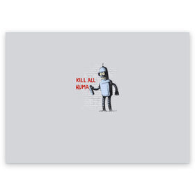 Поздравительная открытка с принтом Bender - Kill all human в Белгороде, 100% бумага | плотность бумаги 280 г/м2, матовая, на обратной стороне линовка и место для марки
 | bender | fry | futurama | planet express | бендер | гипножаба | зойдберг | лила | фрай | футурама