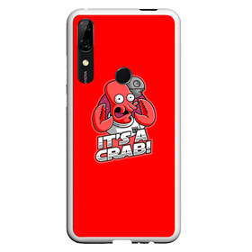 Чехол для Honor P Smart Z с принтом Its A Crab! в Белгороде, Силикон | Область печати: задняя сторона чехла, без боковых панелей | Тематика изображения на принте: express | fry | futurama | future | leela | philip | planet | turanga | zoidberg | бендер | будущее | джей | зойдберг | лила | родригес | сгибальщик | туранга | филип | фрай | футурама