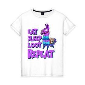 Женская футболка хлопок с принтом Eat, Sleep, Loot, Repeat в Белгороде, 100% хлопок | прямой крой, круглый вырез горловины, длина до линии бедер, слегка спущенное плечо | fortnite | fortnite battle royale | lama | лама | фортнайт