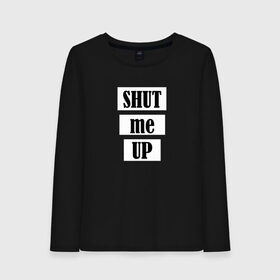 Женский лонгслив хлопок с принтом Shut me up в Белгороде, 100% хлопок |  | 