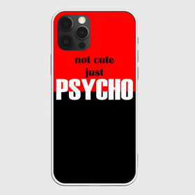 Чехол для iPhone 12 Pro Max с принтом PSYCHO! в Белгороде, Силикон |  | cute | helloween | psycho | белый | красный | милашка | не милашка | не милый | псих | хеллоуин | черный