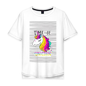 Мужская футболка хлопок Oversize с принтом Радуга Единорога в Белгороде, 100% хлопок | свободный крой, круглый ворот, “спинка” длиннее передней части | rainbow | unicorn | время быть единорогом | равенство | радуга | радуга флаг