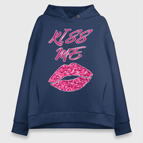 Женское худи Oversize хлопок с принтом Kiss me в Белгороде, френч-терри — 70% хлопок, 30% полиэстер. Мягкий теплый начес внутри —100% хлопок | боковые карманы, эластичные манжеты и нижняя кромка, капюшон на магнитной кнопке | блеск | губы | поцелуй | розовый