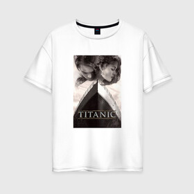 Женская футболка хлопок Oversize с принтом Титаник в Белгороде, 100% хлопок | свободный крой, круглый ворот, спущенный рукав, длина до линии бедер
 | titanic | титаник