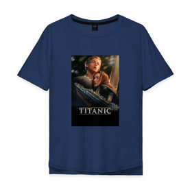 Мужская футболка хлопок Oversize с принтом Постер Титаник Джек и Роза в Белгороде, 100% хлопок | свободный крой, круглый ворот, “спинка” длиннее передней части | titanic | титаник