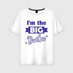 Женская футболка хлопок Oversize с принтом Big brother в Белгороде, 100% хлопок | свободный крой, круглый ворот, спущенный рукав, длина до линии бедер
 | big brother | большой брат | брат | братья | дети | мальчики | ребенок | старший брат