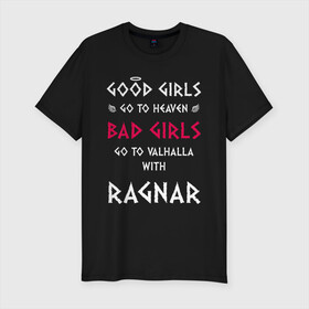Мужская футболка хлопок Slim с принтом Go to walhalla  в Белгороде, 92% хлопок, 8% лайкра | приталенный силуэт, круглый вырез ворота, длина до линии бедра, короткий рукав | bad | girl | girls | good | ragnar | viking | vikings | викинг | викинги | девочки | девушки | рагнар | хорошие