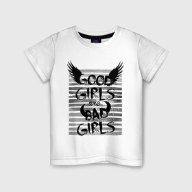 Детская футболка хлопок с принтом Good girls are bad girls в Белгороде, 100% хлопок | круглый вырез горловины, полуприлегающий силуэт, длина до линии бедер | Тематика изображения на принте: 