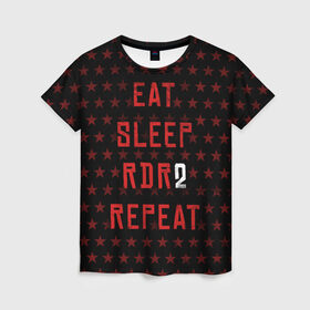 Женская футболка 3D с принтом Eat Sleep RDR2 Repeat в Белгороде, 100% полиэфир ( синтетическое хлопкоподобное полотно) | прямой крой, круглый вырез горловины, длина до линии бедер | dead | die | eat | flag | game | games | gta | rdr | rdr2 | red | redemption | repeat | rockstar | sleep | sun | western | вестерн | выкуп | гта | дикий | запад | игра | игры | красный | мертвый | рдр | рдр2 | рокстар | солнце