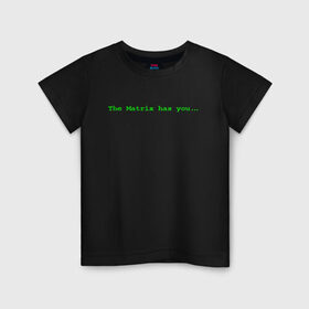 Детская футболка хлопок с принтом The Matrix has you... в Белгороде, 100% хлопок | круглый вырез горловины, полуприлегающий силуэт, длина до линии бедер | matrix | андерсон | киану | код | компьютер. монитор. пк | матрица | послание | ривз | сообщение | томас