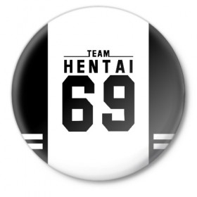 Значок с принтом HENTAI TEAM в Белгороде,  металл | круглая форма, металлическая застежка в виде булавки | Тематика изображения на принте: ahegao | anime | kodome | manga | senpai | аниме | анимэ | ахегао | кодоме | манга | меха | сенпай | юри | яой