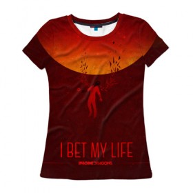 Женская футболка 3D с принтом I Bet My Life в Белгороде, 100% полиэфир ( синтетическое хлопкоподобное полотно) | прямой крой, круглый вырез горловины, длина до линии бедер | imagine dragons | imagine dragons origins | имэджн драгонз | рок