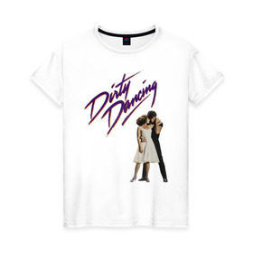 Женская футболка хлопок с принтом Dirty Dancing в Белгороде, 100% хлопок | прямой крой, круглый вырез горловины, длина до линии бедер, слегка спущенное плечо | 80s | retro | retrowave | synthwave | грязныетанцы