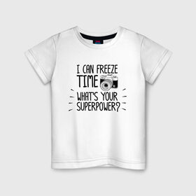 Детская футболка хлопок с принтом i can freeze time в Белгороде, 100% хлопок | круглый вырез горловины, полуприлегающий силуэт, длина до линии бедер | фото | фотограф | фотография