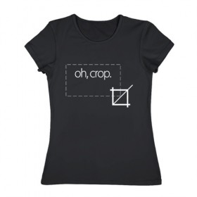 Женская футболка хлопок с принтом Oh, crop в Белгороде, 100% хлопок | прямой крой, круглый вырез горловины, длина до линии бедер, слегка спущенное плечо | фото | фотограф | фотография