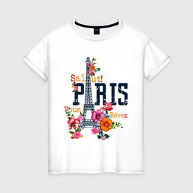 Женская футболка хлопок с принтом Salut PARIS в Белгороде, 100% хлопок | прямой крой, круглый вырез горловины, длина до линии бедер, слегка спущенное плечо | paris | башня | париж | салют | франция | французская | цветочки | цветы | эйфелева башня | эйфелевая башня
