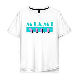 Мужская футболка хлопок Oversize с принтом Miami Vice Series в Белгороде, 100% хлопок | свободный крой, круглый ворот, “спинка” длиннее передней части | 80s | miamivice | retro | retrowave | synthwave