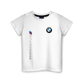 Детская футболка хлопок с принтом BMW M PERFORMANCE в Белгороде, 100% хлопок | круглый вырез горловины, полуприлегающий силуэт, длина до линии бедер | auto | bmw | bmw performance | motorsport | sport | авто | автомобиль | автомобильные | бмв | бренд | марка | машины | моторспорт | спорт