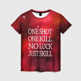 Женская футболка 3D с принтом One Shot One Kill в Белгороде, 100% полиэфир ( синтетическое хлопкоподобное полотно) | прямой крой, круглый вырез горловины, длина до линии бедер | Тематика изображения на принте: counter strike. one shot | cs go | csgo | game | one kill | ван шот | красный | лого | надпись | текст