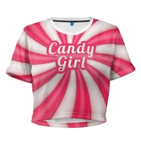Женская футболка Cropp-top с принтом Candy Girl в Белгороде, 100% полиэстер | круглая горловина, длина футболки до линии талии, рукава с отворотами | Тематика изображения на принте: вкусняшка | карамель | конфета | милый | няша | розовый | сладкая девочка | сладость