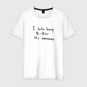 Мужская футболка хлопок с принтом Hate Being Bipolar Its Awesome в Белгороде, 100% хлопок | прямой крой, круглый вырез горловины, длина до линии бедер, слегка спущенное плечо. | kanye | kanye west | yandhi | кани | кани вест | кани вэст | янди