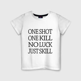 Детская футболка хлопок с принтом One Shot One Kill в Белгороде, 100% хлопок | круглый вырез горловины, полуприлегающий силуэт, длина до линии бедер | call of duty | counter strike. one shot | cs go | csgo | far cry | game | one kill | ван шот | надпись | текст