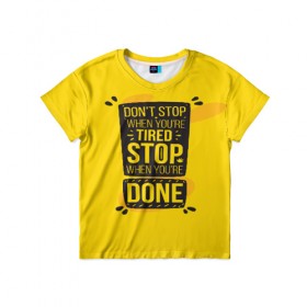 Детская футболка 3D с принтом Dont stop в Белгороде, 100% гипоаллергенный полиэфир | прямой крой, круглый вырез горловины, длина до линии бедер, чуть спущенное плечо, ткань немного тянется | мода | мотивация | настроения | позитив | прикол | пятна | тренд | яркие