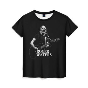 Женская футболка 3D с принтом Roger Waters, Pink Floyd в Белгороде, 100% полиэфир ( синтетическое хлопкоподобное полотно) | прямой крой, круглый вырез горловины, длина до линии бедер | roger waters | джордж уотерс | композитор | певец | поэт
