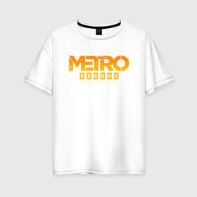 Женская футболка хлопок Oversize с принтом MERO EXODUS в Белгороде, 100% хлопок | свободный крой, круглый ворот, спущенный рукав, длина до линии бедер
 | exodus | horror | metro 2033 | metro exodus | survival | yellow | желтый | игры | исход | метро | метро 2035