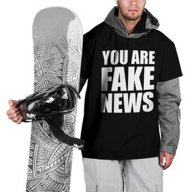 Накидка на куртку 3D с принтом You are FAKE NEWS в Белгороде, 100% полиэстер |  | журналист | новости