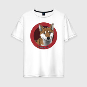 Женская футболка хлопок Oversize с принтом Сиба-ину в Белгороде, 100% хлопок | свободный крой, круглый ворот, спущенный рукав, длина до линии бедер
 | shiba inu | сиба ину | собака | собаки | шиба ину