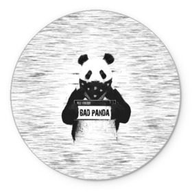 Коврик круглый с принтом BAD PANDA в Белгороде, резина и полиэстер | круглая форма, изображение наносится на всю лицевую часть | bad | bear | panda | медведь | панда