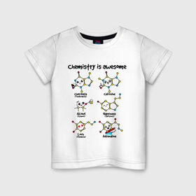 Детская футболка хлопок с принтом Chemistry is awesome в Белгороде, 100% хлопок | круглый вырез горловины, полуприлегающий силуэт, длина до линии бедер | adrenaline | alcohol | caffeine | chocolate | happiness | love | адреналин | атомы | кофеин | любовь | молекулы | потрясающая. наука | связи | счастье | удивительная | химия | шоколад