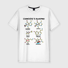 Мужская футболка премиум с принтом Chemistry is awesome в Белгороде, 92% хлопок, 8% лайкра | приталенный силуэт, круглый вырез ворота, длина до линии бедра, короткий рукав | adrenaline | alcohol | caffeine | chocolate | happiness | love | адреналин | атомы | кофеин | любовь | молекулы | потрясающая. наука | связи | счастье | удивительная | химия | шоколад