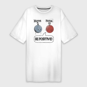 Платье-футболка хлопок с принтом Будь на позитиве в Белгороде,  |  | electron | positive | proton | атомы | молекулы | негатив | позитив | протон | физика | частицы | электрон