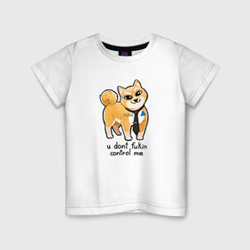 Детская футболка хлопок с принтом U Don`t Fukin Control Me в Белгороде, 100% хлопок | круглый вырез горловины, полуприлегающий силуэт, длина до линии бедер | пес | собака