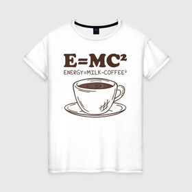 Женская футболка хлопок с принтом ENERGY = Milk and Coffee 2 в Белгороде, 100% хлопок | прямой крой, круглый вырез горловины, длина до линии бедер, слегка спущенное плечо | cappuccino | espresso | latte | капучино | кофе | латте | молоко | ньютон | физика | формула | чашка | энергия | эспрессо