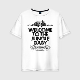 Женская футболка хлопок Oversize с принтом Welcome to the Jungle в Белгороде, 100% хлопок | свободный крой, круглый ворот, спущенный рукав, длина до линии бедер
 | 80s | 80е | axl | duff | guns n roses | rock | slash