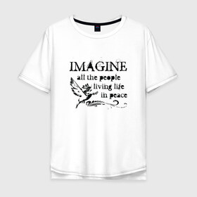 Мужская футболка хлопок Oversize с принтом Imagine в Белгороде, 100% хлопок | свободный крой, круглый ворот, “спинка” длиннее передней части | Тематика изображения на принте: john lennon | peace | the beatles