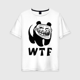 Женская футболка хлопок Oversize с принтом Панда троллфейс в Белгороде, 100% хлопок | свободный крой, круглый ворот, спущенный рукав, длина до линии бедер
 | trollface | wtf | лицо | мишка | тролль