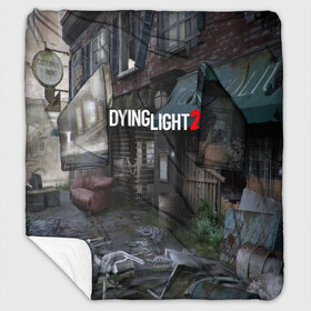 Плед с рукавами с принтом DyingLight2 в Белгороде, 100% полиэстер | Закругленные углы, все края обработаны. Ткань не мнется и не растягивается. Размер 170*145 | baggie | dying light | game | good night good luck | survival horror | techland | the following | zombie | багги | зараженные | зомби | игры